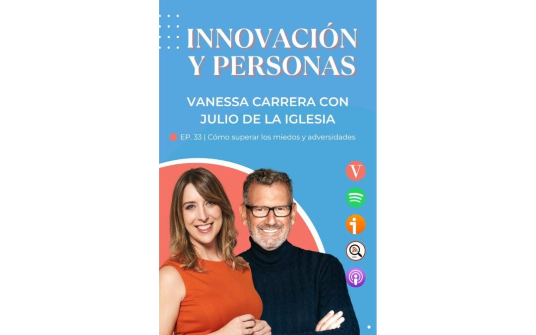 Entrevista a Julio de la Iglesia en el podcast ‘Innovación y Personas’ de Vanessa Carrera