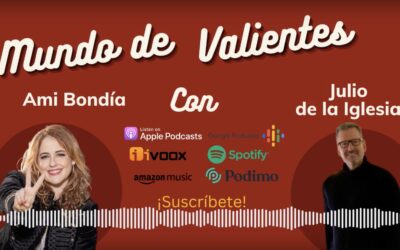 Julio de la Iglesia y Ami Bondía charlan sobre el miedo en el podcast Mundo de Valientes